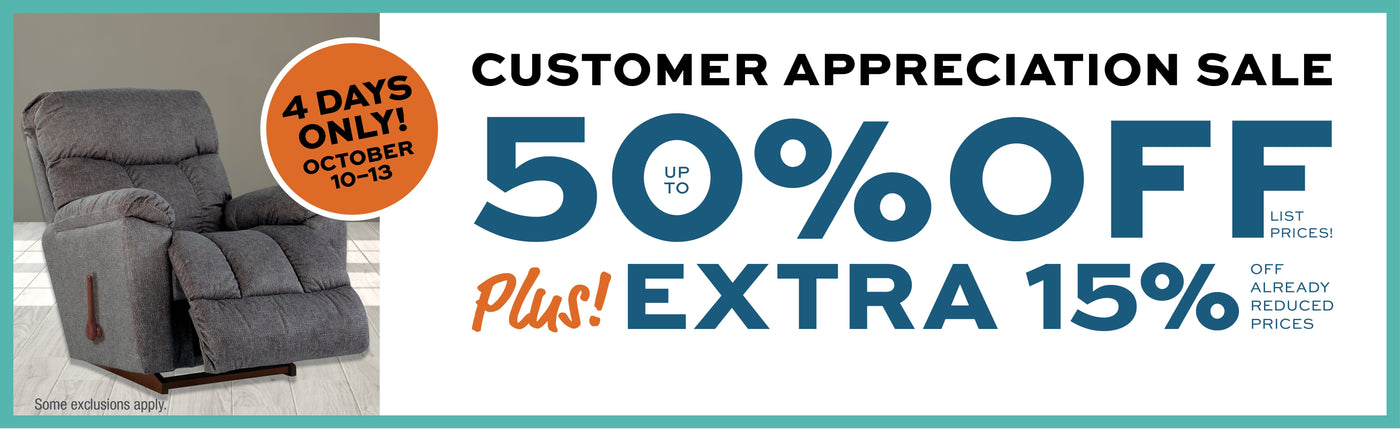 Customer Appreciation Sale Up to 50% off List Prices, plus extra 15% off already reduced prices.  Friday thru Monday only!