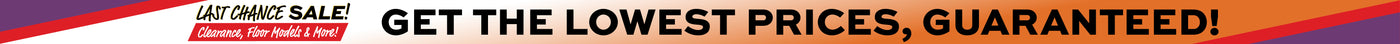 Promotional flyer for a last chance sale, clearance, floor models & more with Get the lowest prices, guaranteed!