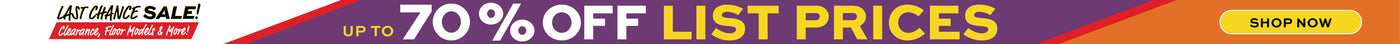 Promotional banner Last Chance Sale - Clearance, Floor models & more! Up to 70% off list prices.
