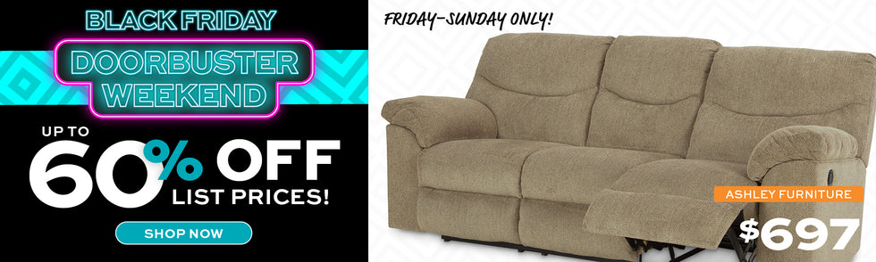 Black Friday Doorbuster Weekend Up to 60% off List Prices Friday thru Sunday Only!  Shop Now  Ashley reclining sofa for $697
