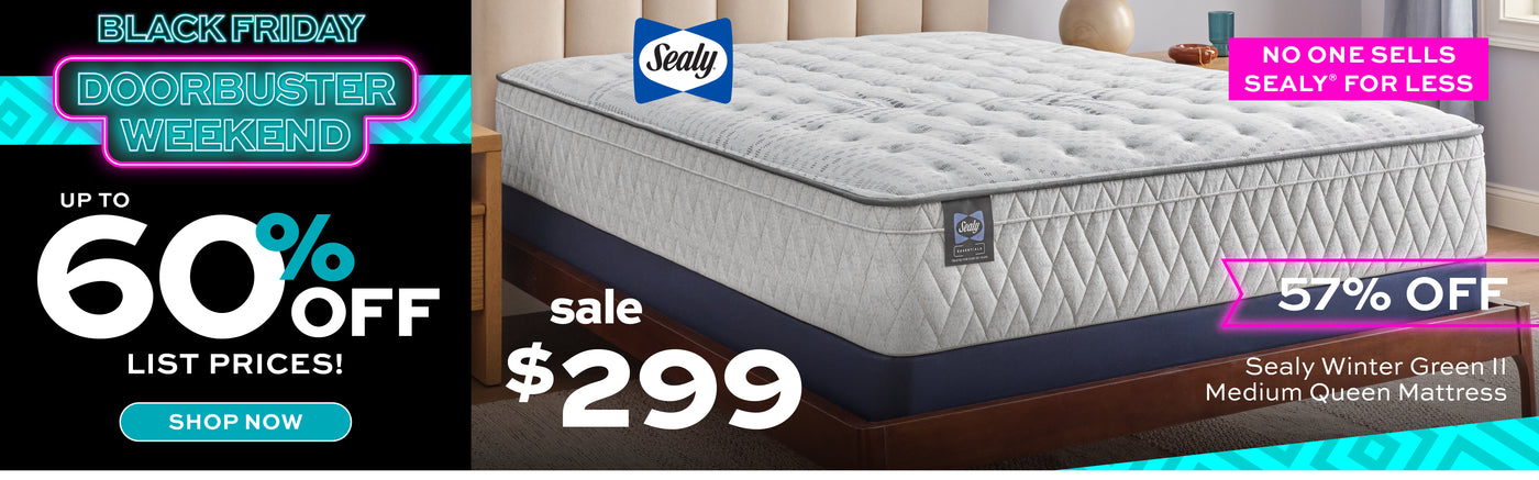Black Friday Doorbuster Weekend up to 60% off list prices!  Shop Now!  Sealy Winter Green 2 Medium queen mattress on sale for $299