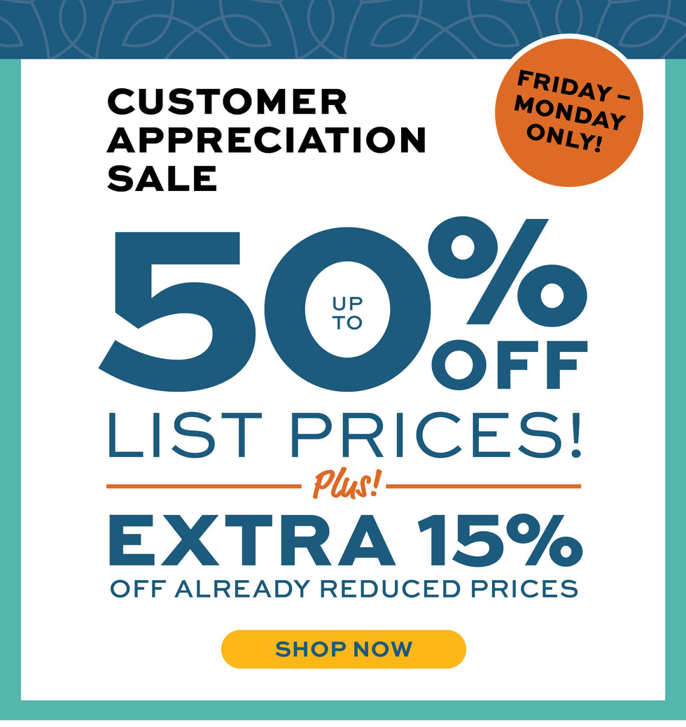 A promotional sale graphic with the text 'CUSTOMER APPRECIATION SALE', '50% OFF LIST PRICES!', 'PLUS! EXTRA 15% OFF ALREADY REDUCED PRICES', and a yellow 'SHOP NOW' button. A circular orange badge says 'FRIDAY - MONDAY ONLY!'.