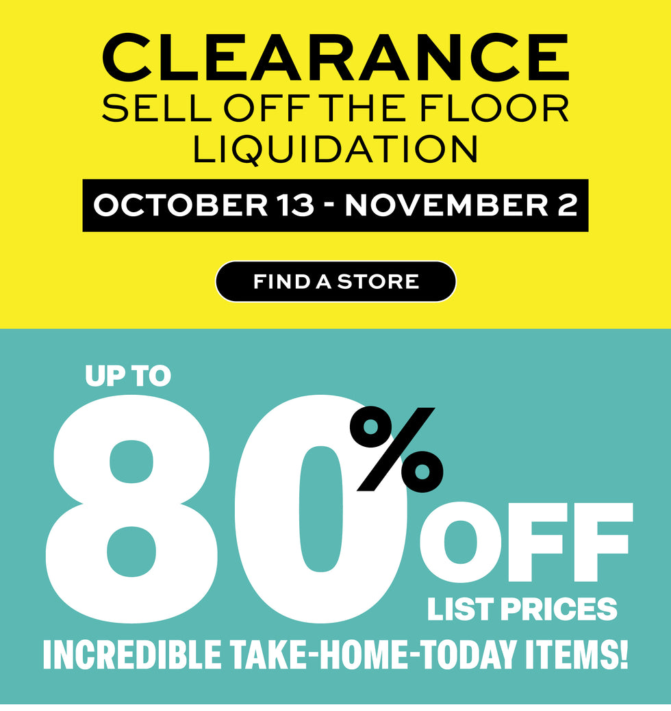 Promotional sale graphic with a bright yellow top half reading 'CLEARANCE SELL OFF THE FLOOR LIQUIDATION' and 'OCTOBER 13 - NOVEMBER 2', plus a black 'FIND A STORE' button. The bottom half is teal and says 'UP TO 80% OFF LIST PRICES' and 'INCREDIBLE TAKE-HOME-TODAY ITEMS!'.